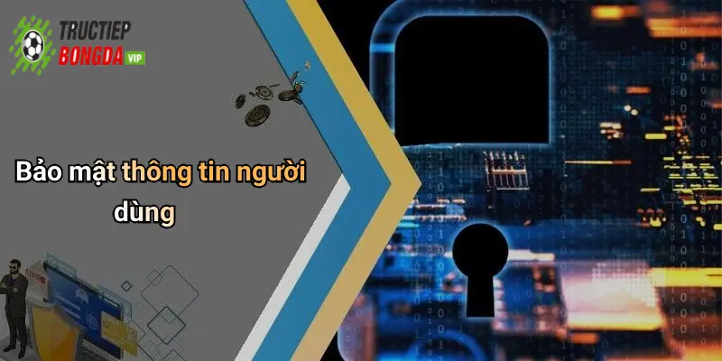Bảo mật thông tin người dùng