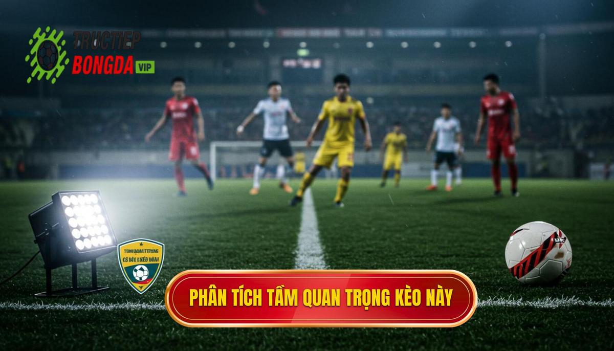 2. Phân tích Tầm quan trọng và Cơ hội của Kèo này