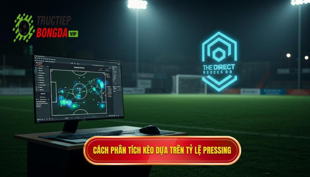 Cách phân tích kèo dựa trên tỷ lệ pressing