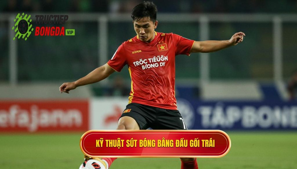 Kỹ thuật sút bóng bằng đầu gối trái