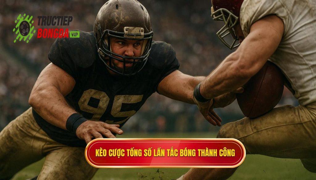 Kèo cược tổng số lần tắc bóng thành công