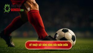 Kỹ thuật sút bóng bằng đầu ngón chân