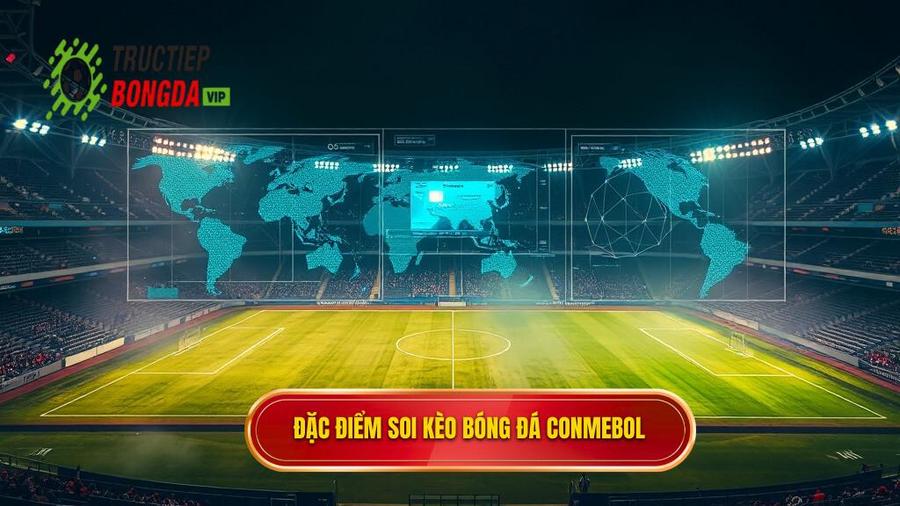 Phân tích đa chiều: Đặc điểm đặc thù khi soi kèo bóng đá các trận đấu CONMEBOL