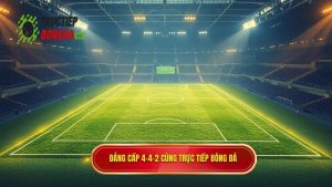 Chiến thuật bóng đá 4-4-2 kim cương: Đẳng cấp kiểm soát trung lộ