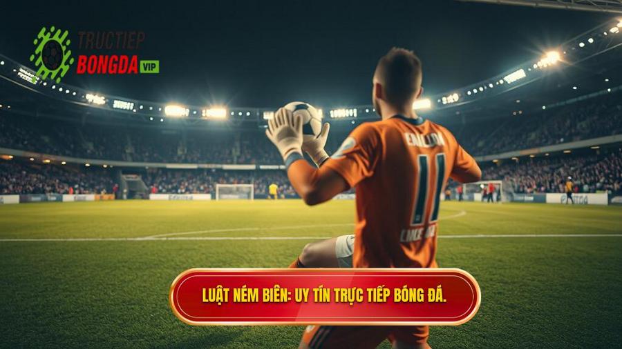 Luật ném biên về cho thủ môn bằng tay: Những quy định khắt khe mà bạn cần biết