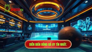 Diễn biến bóng đá uy tín nhất