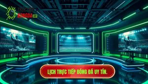 Lịch trực tiếp bóng đá uy tín