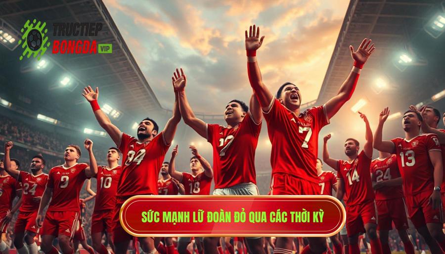 Sức mạnh của Lữ Đoàn Đỏ qua các thời kỳ